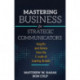 Mastering Business for Strategic Communicators: Insights and Advice from the C-suite of Leading Brands