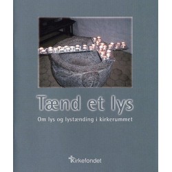 Tænd et lys: om lys og lystænding i kirkerummet