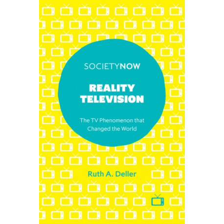 Reality Television: The TV Phenomenon that Changed the World
