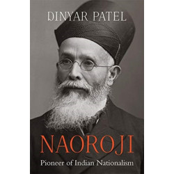 Naoroji: Pioneer of Indian Nationalism