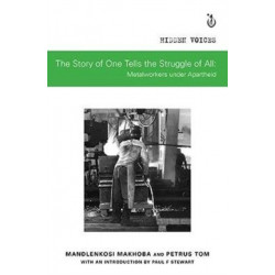 The Story of One Tells the Story of All: Metalworkers under Apartheid
