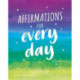 Affirmations for Every Day: Mantras for Calm, Inspiration and Empowerment