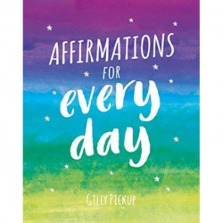 Affirmations for Every Day: Mantras for Calm, Inspiration and Empowerment