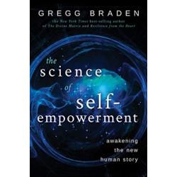 The Science of Self-Empowerment: Awakening the New Human Story