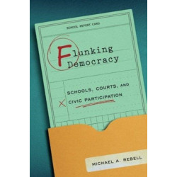 Flunking Democracy: Schools, Courts, and Civic Participation