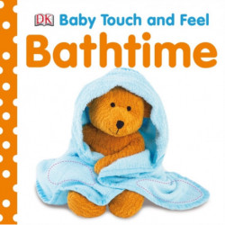 Baby Touch and Feel Bathtime: An Interactive Tub Time Board Book