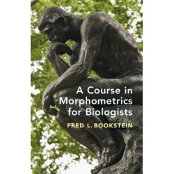 A Course in Morphometrics for Biologists: Geometry and Statistics for Studies of Organismal Form