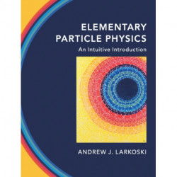 Elementary Particle Physics: An Intuitive Introduction