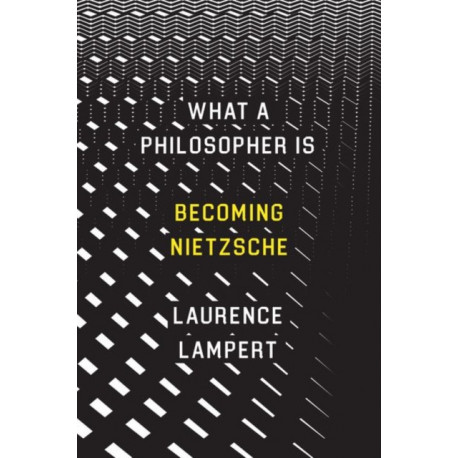What a Philosopher Is: Becoming Nietzsche
