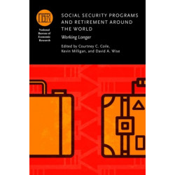 Social Security Programs and Retirement Around the World: Working Longer