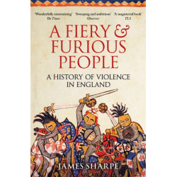 A Fiery & Furious People: A History of Violence in England