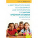 A Best Practice Guide to Assessment and Intervention for Autism Spectrum Disorder in Schools, Second Edition