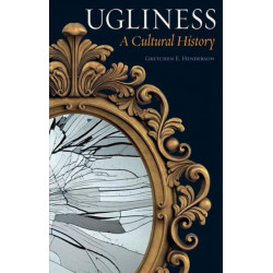 Ugliness: A Cultural History