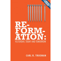 Reformation: Yesterday, Today and Tomorrow
