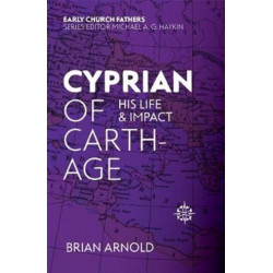 Cyprian of Carthage: His Life and Impact