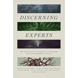 Discerning Experts: The Practices of Scientific Assessment for Environmental Policy