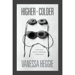 Higher and Colder: A History of Extreme Physiology and Exploration
