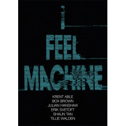 I Feel Machine: Stories by Shaun Tan, Tillie Walden, Box Brown, Krent Able, Erik Svetoft and Julian Hanshaw