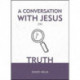 A Conversation With Jesus... on Truth