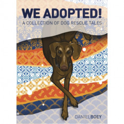 We Adopted: A Collection of Dog Rescue Tales