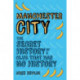 Manchester City: The Secret History of a Club That Has No History