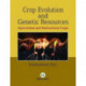 Crop Evolution and Genetic Resources: Agricultural and Horticultural Crops