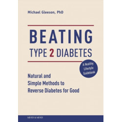 Beating Type 2 Diabetes: Natural and Simple Methods to Reverse Diabetes for Good