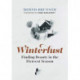 Winterlust: Finding Beauty in the Fiercest Season