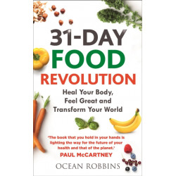 31-Day Food Revolution: Heal Your Body, Feel Great and Transform Your World