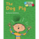The Dog Pig: Phonics Phase 2