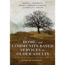 Home- and Community-Based Services for Older Adults: Aging in Context