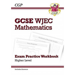 WJEC GCSE Maths Exam Practice Workbook: Higher (includes Answers)