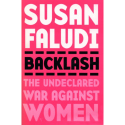 Backlash: The Undeclared War Against Women