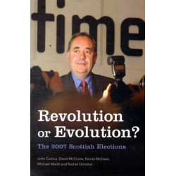 Revolution or Evolution? The 2007 Scottish Elections: The 2007 Scottish Elections