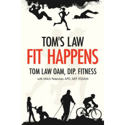 Tom's Law: Fit Happens: Spend Time on Health, Save Money on Illness