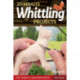 20-Minute Whittling Projects: Fun Things to Carve from Wood