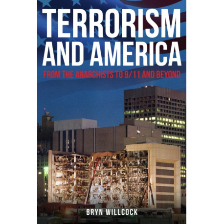 Terrorism and America: From the Anarchists to 9/11 and Beyond