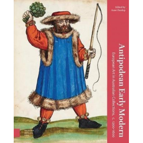 Antipodean Early Modern: European Art in Australian Collections, c. 1200-1600