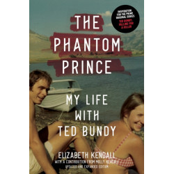 The Phantom Prince: My Life with Ted Bundy, Updated and Expanded Edition