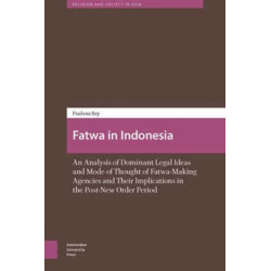 Fatwa in Indonesia: An Analysis of Dominant Legal Ideas and Mode of Thought of Fatwa-Making Agencies and Their Implications in the Post-New Order Period