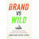 Brand vs. Wild: Building Resilient Brands for Harsh Business Environments