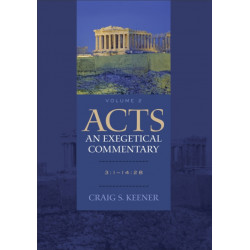 Acts: An Exegetical Commentary – 3:1–14:28: 3:1-14:28