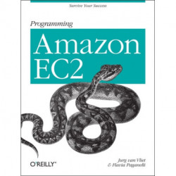 Programming Amazon EC2: Run Applications on Amazon's Infrastructure with Ec2, S3, Sqs, Simpledb