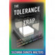 The Tolerance Trap: How God, Genes, and Good Intentions Are Sabotaging Gay Equality