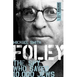 Foley: The Spy Who Saved 10,000 Jews