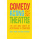 Comedy Acting for Theatre: The Art and Craft of Performing in Comedies