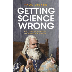 Getting Science Wrong: Why the Philosophy of Science Matters