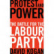 Protest and Power: The Battle for the Labour Party