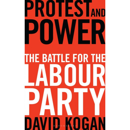 Protest and Power: The Battle for the Labour Party