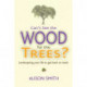 Can't See the Wood for the Trees?: Landscaping Your Life to Get Back on Track